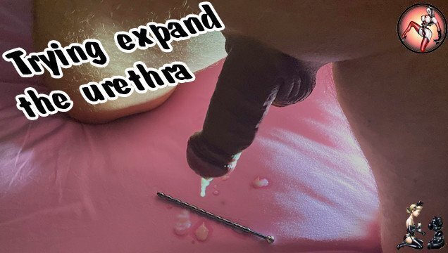 Trying expand urethra.