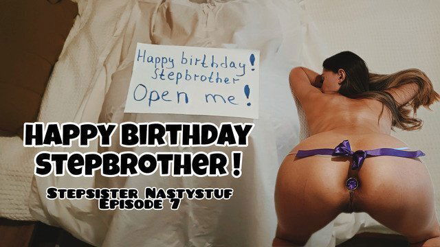 Stepsister Nastystuf Gives Brother Tight Birthday Cums Anally/Episode