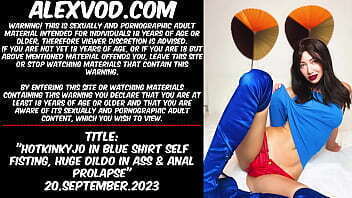 Hotkinkyjo blue shirt self fisting, huge dildo &amp_ prolapse