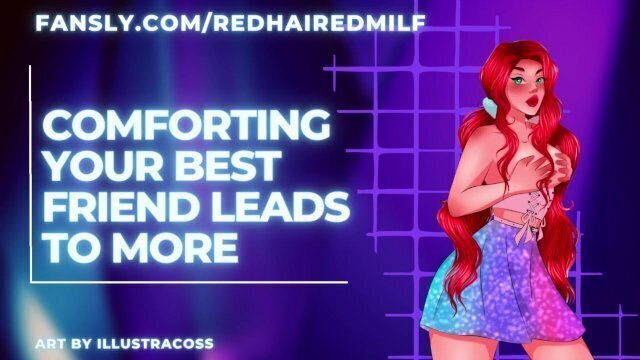 Comforting Your Best Friend Leads More