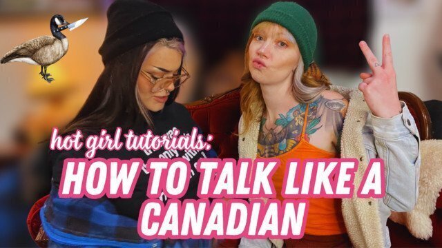 Talk like Canadian Girl Tutorials